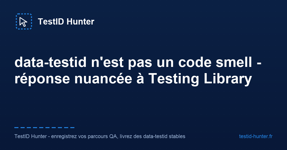 data-testid n'est pas un code smell - réponse nuancée à Testing Library